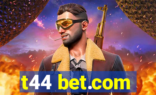 t44 bet.com